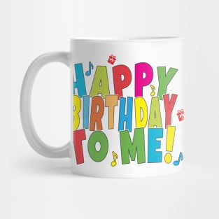 HAPPY BIRTHDAY TO ME! Mug